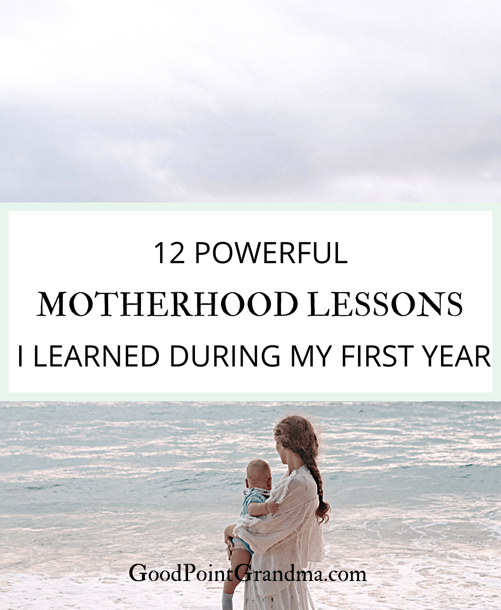 12 Powerful Motherhood Lessons I Learned During My First Year