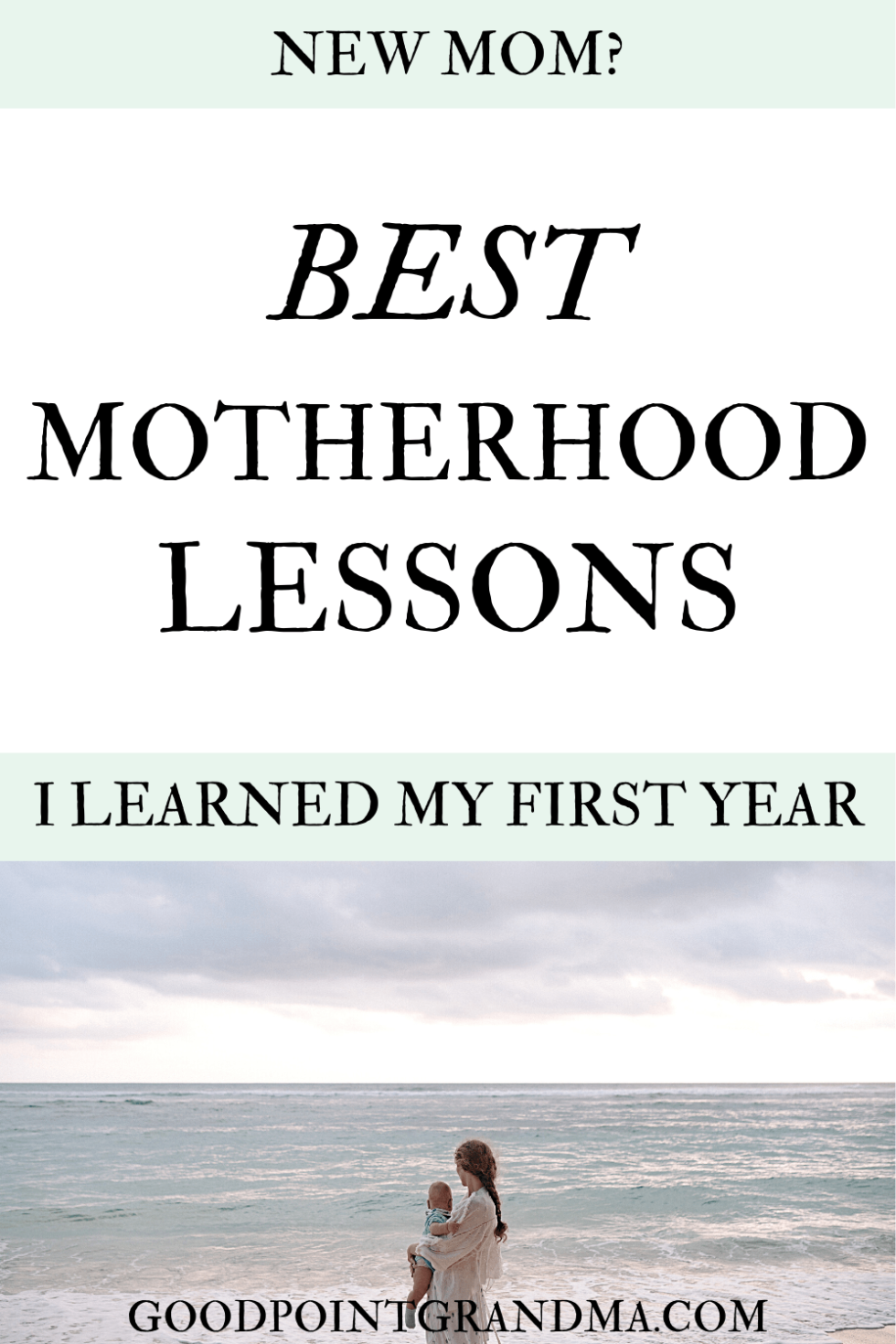 12 Powerful Motherhood Lessons I Learned During My First Year