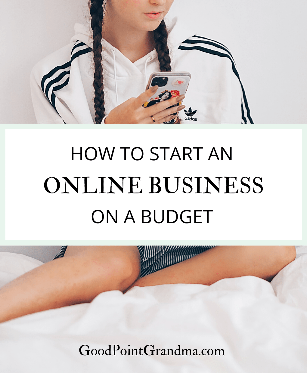 How To Start An Online Business On A Budget - GoodPointGrandma